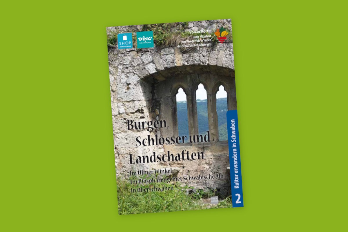 Wanderführer - Burgen, Schlösser und Landschaften - Ulmer Winkel Biosphärengebiet Schwäbische Alb und Oberschwaben
